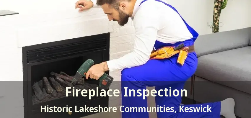 Fireplace Inspection Historic Lakeshore Communities, Keswick - ON Fireplace Inspection Historic Lakeshore Communities, Keswick - ON
