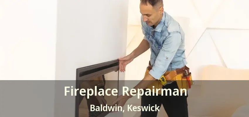 Fireplace Repairman Baldwin, Keswick - ON Fireplace Repairman Baldwin, Keswick - ON