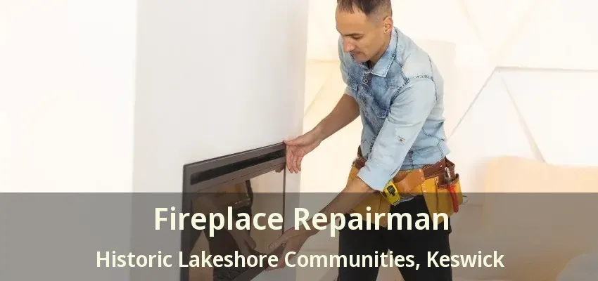 Fireplace Repairman Historic Lakeshore Communities, Keswick - ON Fireplace Repairman Historic Lakeshore Communities, Keswick - ON
