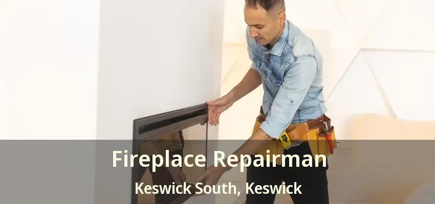 Fireplace Repairman Keswick South, Keswick - ON