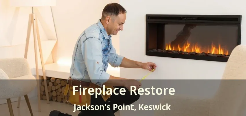 Fireplace Restore Jackson's Point, Keswick - ON Fireplace Restore Jackson's Point, Keswick - ON