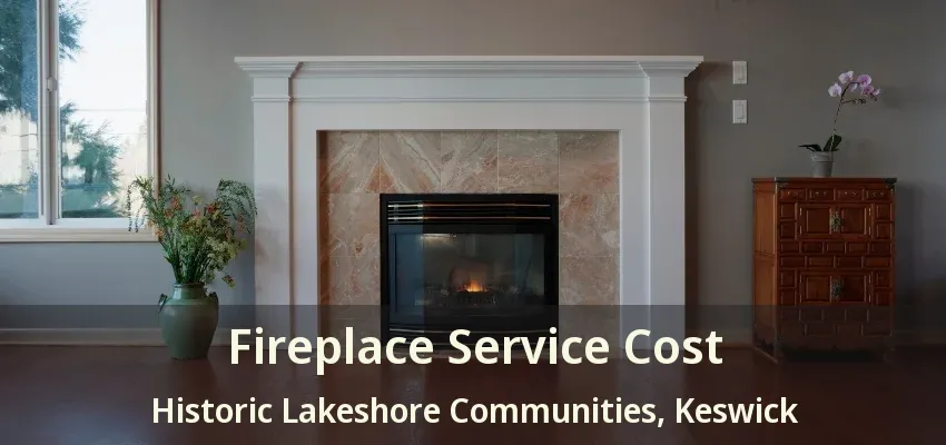 Fireplace Service Cost Historic Lakeshore Communities, Keswick - ON Fireplace Service Cost Historic Lakeshore Communities, Keswick - ON