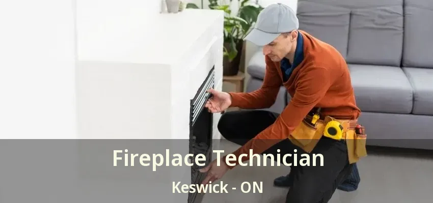 Fireplace Technician Keswick - ON Fireplace Technician Keswick - ON