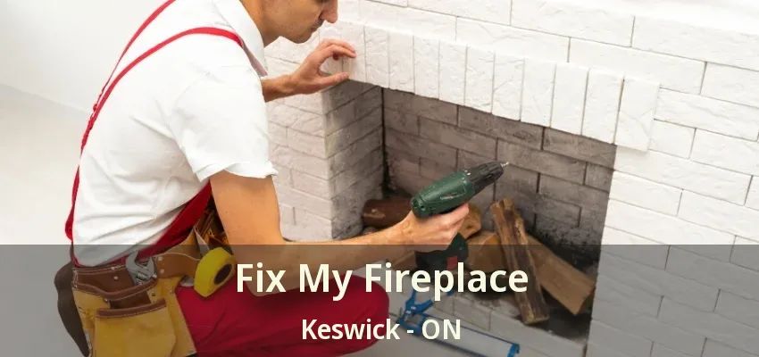 Fix My Fireplace Keswick - ON Fix My Fireplace Keswick - ON