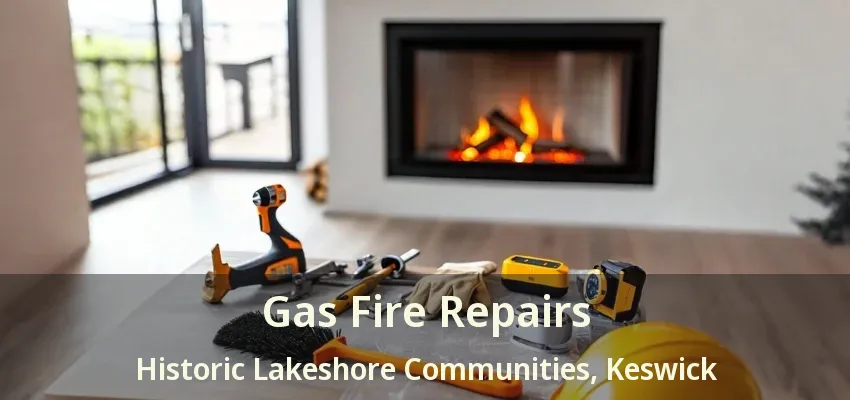 Gas Fire Repairs Historic Lakeshore Communities, Keswick - ON Gas Fire Repairs Historic Lakeshore Communities, Keswick - ON