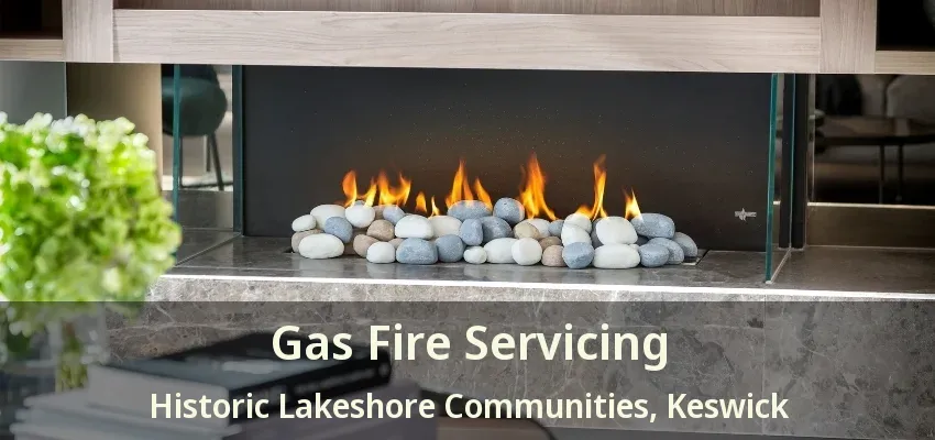 Gas Fire Servicing Historic Lakeshore Communities, Keswick - ON Gas Fire Servicing Historic Lakeshore Communities, Keswick - ON
