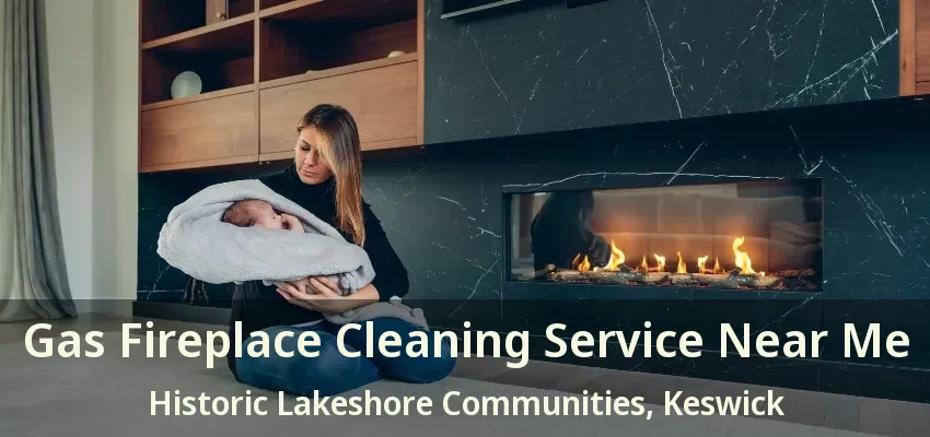Gas Fireplace Cleaning Service Near Me Historic Lakeshore Communities, Keswick - ON Gas Fireplace Cleaning Service Near Me Historic Lakeshore Communities, Keswick - ON