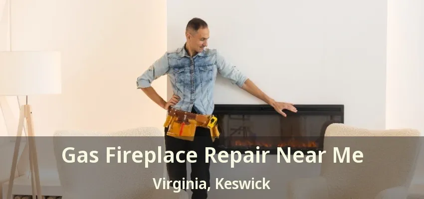 Gas Fireplace Repair Near Me Virginia, Keswick - ON Gas Fireplace Repair Near Me Virginia, Keswick - ON
