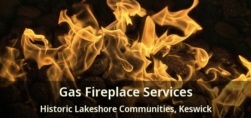 Gas Fireplace Services Historic Lakeshore Communities, Keswick - ON Gas Fireplace Services Historic Lakeshore Communities, Keswick - ON