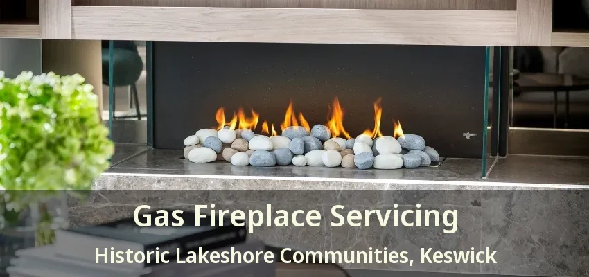 Gas Fireplace Servicing Historic Lakeshore Communities, Keswick - ON Gas Fireplace Servicing Historic Lakeshore Communities, Keswick - ON
