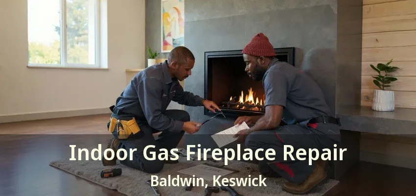 Indoor Gas Fireplace Repair Baldwin, Keswick - ON Indoor Gas Fireplace Repair Baldwin, Keswick - ON