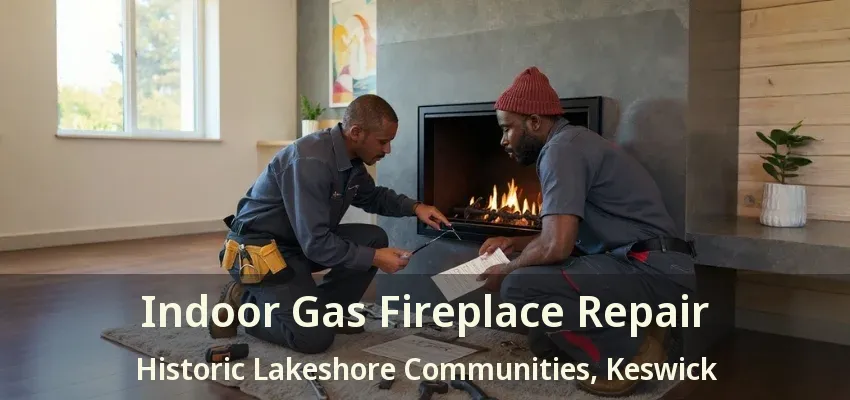 Indoor Gas Fireplace Repair Historic Lakeshore Communities, Keswick - ON Indoor Gas Fireplace Repair Historic Lakeshore Communities, Keswick - ON