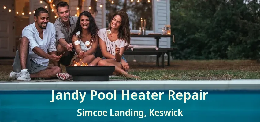 Jandy Pool Heater Repair Simcoe Landing, Keswick - ON Jandy Pool Heater Repair Simcoe Landing, Keswick - ON
