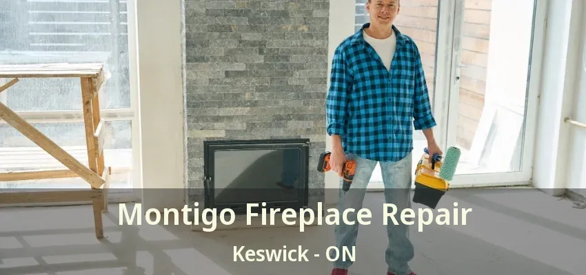 Montigo Fireplace Repair Keswick - ON Montigo Fireplace Repair Keswick - ON
