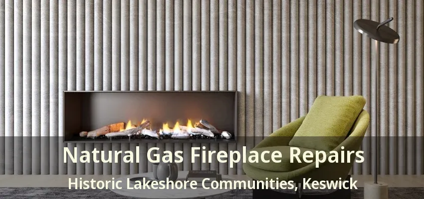 Natural Gas Fireplace Repairs Historic Lakeshore Communities, Keswick - ON Natural Gas Fireplace Repairs Historic Lakeshore Communities, Keswick - ON