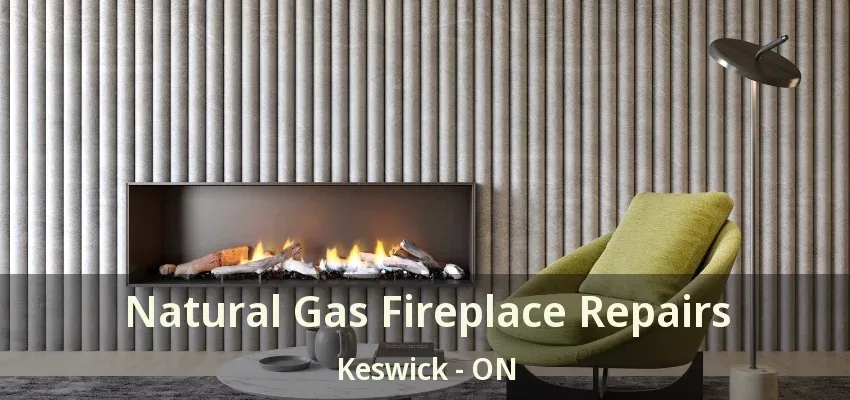 Natural Gas Fireplace Repairs Keswick - ON Natural Gas Fireplace Repairs Keswick - ON