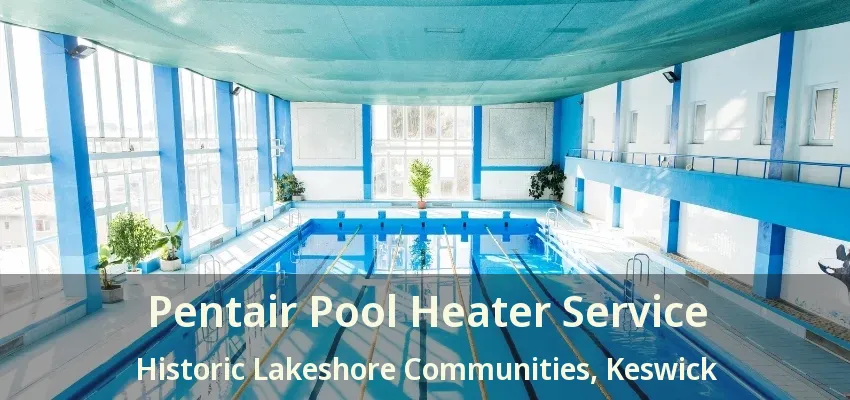 Pentair Pool Heater Service Historic Lakeshore Communities, Keswick - ON Pentair Pool Heater Service Historic Lakeshore Communities, Keswick - ON