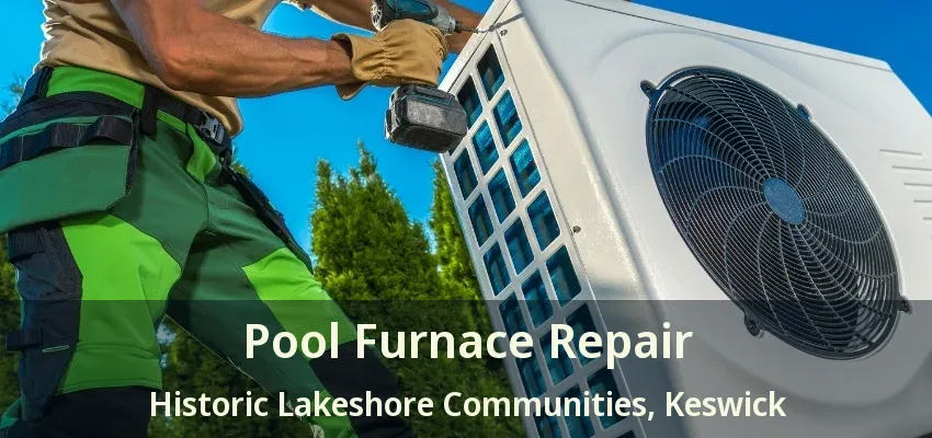 Pool Furnace Repair Historic Lakeshore Communities, Keswick - ON Pool Furnace Repair Historic Lakeshore Communities, Keswick - ON