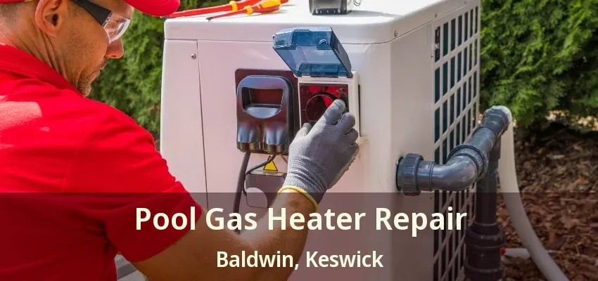 Pool Gas Heater Repair Baldwin, Keswick - ON Pool Gas Heater Repair Baldwin, Keswick - ON