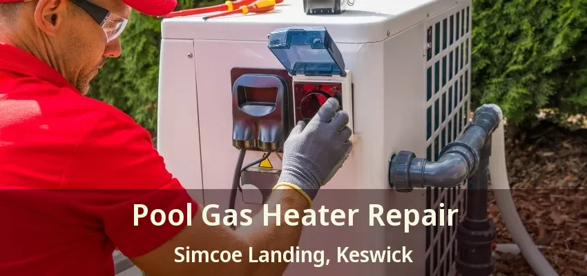 Pool Gas Heater Repair Simcoe Landing, Keswick - ON Pool Gas Heater Repair Simcoe Landing, Keswick - ON
