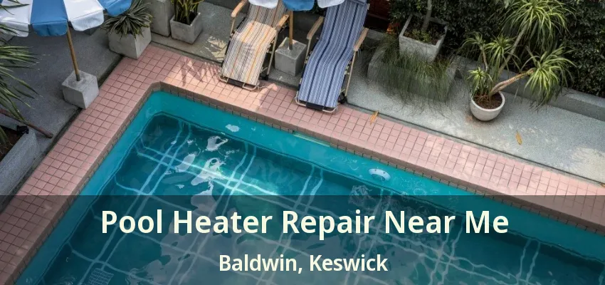 Pool Heater Repair Near Me Baldwin, Keswick - ON Pool Heater Repair Near Me Baldwin, Keswick - ON