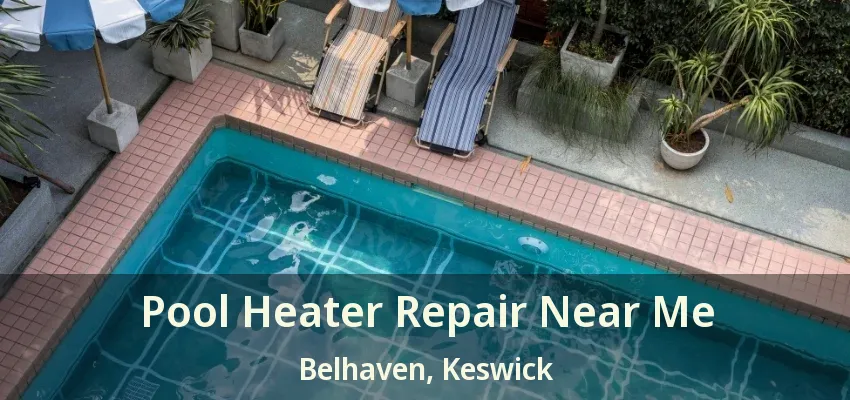 Pool Heater Repair Near Me Belhaven, Keswick - ON Pool Heater Repair Near Me Belhaven, Keswick - ON