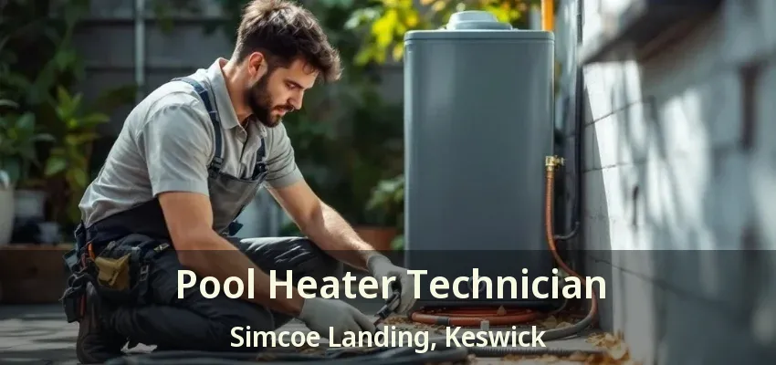 Pool Heater Technician Simcoe Landing, Keswick - ON Pool Heater Technician Simcoe Landing, Keswick - ON