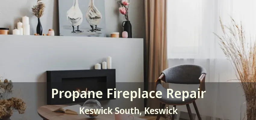 Propane Fireplace Repair Keswick South, Keswick - ON