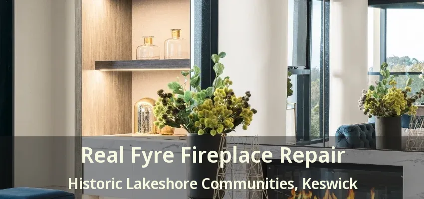 Real Fyre Fireplace Repair Historic Lakeshore Communities, Keswick - ON