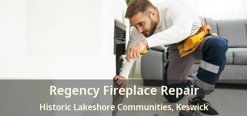 Regency Fireplace Repair Historic Lakeshore Communities, Keswick - ON Regency Fireplace Repair Historic Lakeshore Communities, Keswick - ON