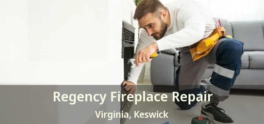 Regency Fireplace Repair Virginia, Keswick - ON Regency Fireplace Repair Virginia, Keswick - ON