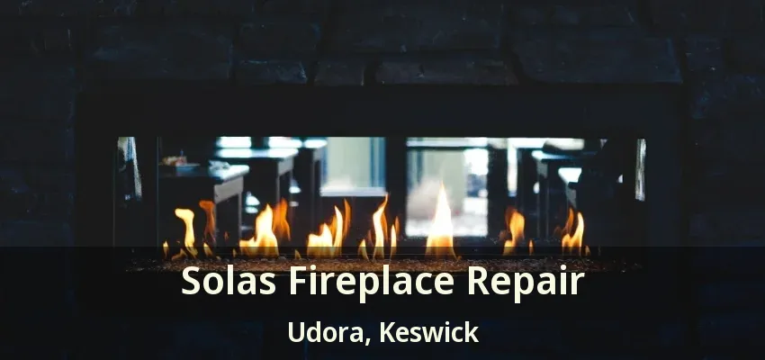 Solas Fireplace Repair Udora, Keswick - ON Solas Fireplace Repair Udora, Keswick - ON