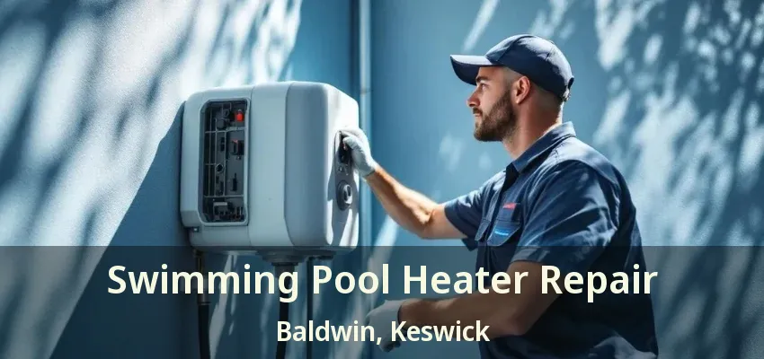 Swimming Pool Heater Repair Baldwin, Keswick - ON Swimming Pool Heater Repair Baldwin, Keswick - ON