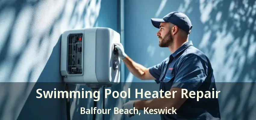 Swimming Pool Heater Repair Balfour Beach, Keswick - ON Swimming Pool Heater Repair Balfour Beach, Keswick - ON