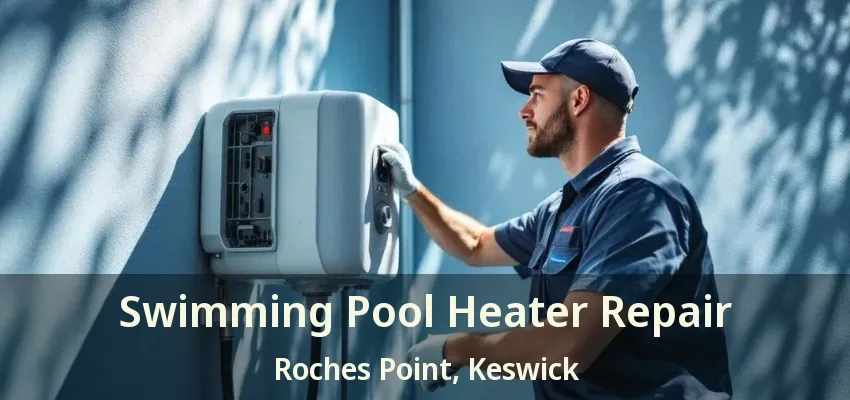 Swimming Pool Heater Repair Roches Point, Keswick - ON Swimming Pool Heater Repair Roches Point, Keswick - ON