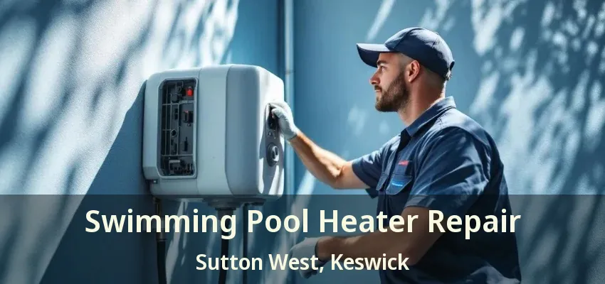 Swimming Pool Heater Repair Sutton West, Keswick - ON Swimming Pool Heater Repair Sutton West, Keswick - ON