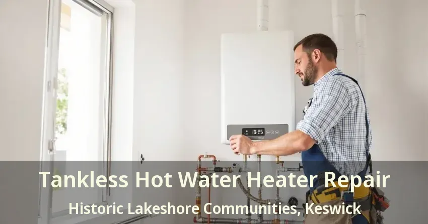 Tankless Hot Water Heater Repair Historic Lakeshore Communities, Keswick - ON Tankless Hot Water Heater Repair Historic Lakeshore Communities, Keswick - ON