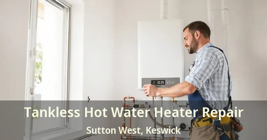 Tankless Hot Water Heater Repair Sutton West, Keswick - ON Tankless Hot Water Heater Repair Sutton West, Keswick - ON