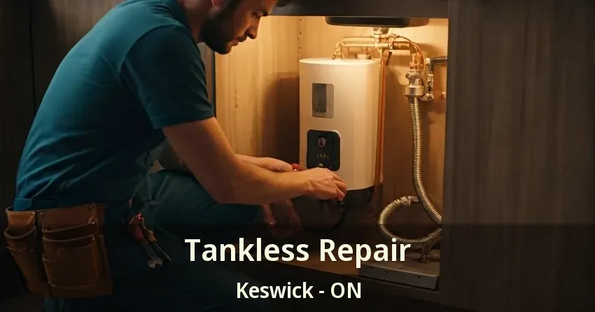 Tankless Repair Keswick - ON Tankless Repair Keswick - ON