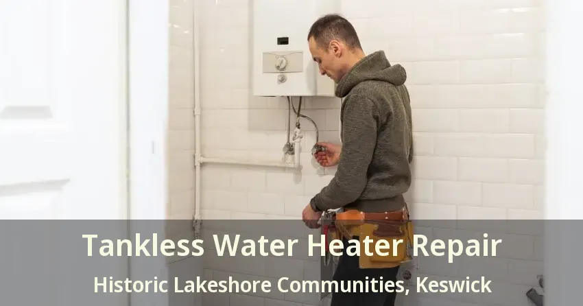 Tankless Water Heater Repair Historic Lakeshore Communities, Keswick - ON Tankless Water Heater Repair Historic Lakeshore Communities, Keswick - ON