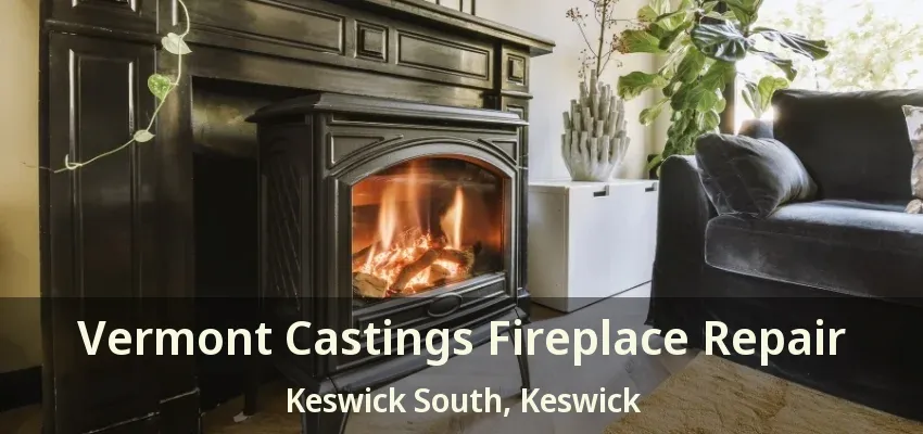 Vermont Castings Fireplace Repair Keswick South, Keswick - ON