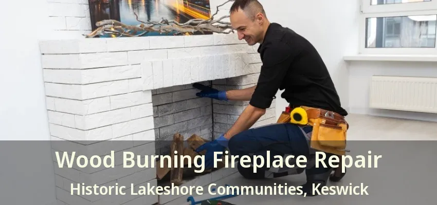 Wood Burning Fireplace Repair Historic Lakeshore Communities, Keswick - ON Wood Burning Fireplace Repair Historic Lakeshore Communities, Keswick - ON